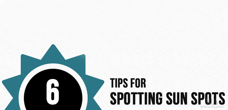 6 Tips For Spotting Sun Spots