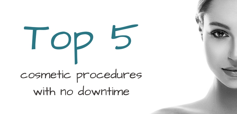 Top 5 Cosmetic Procedures With No Downtime